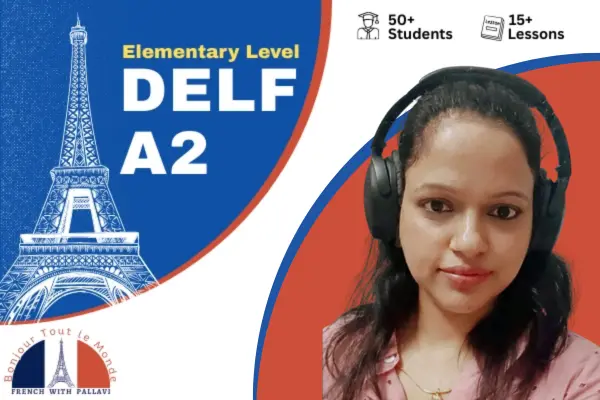 DELF A2 – Beginner Level French Classes With Pallavi