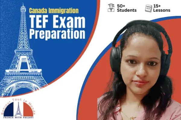 TEF EXAM PREPARATION – CANADA IMMIGRATION French Class With Pallavi